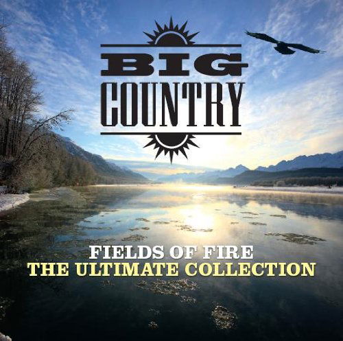 Fields of Fire: Ultimate Collection - Big Country - Muzyka - SPECTRUM - 0600753330272 - 12 kwietnia 2011