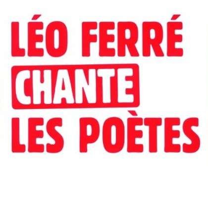Leo Ferre Chante Les Poetes - Leo Ferre - Muziek - BARCLAY - 0602527519272 - 17 december 2010