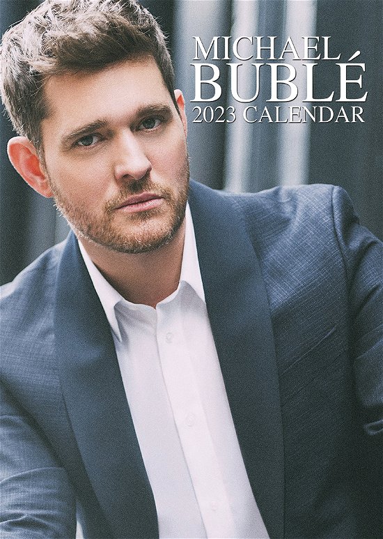 Cover for Michael Buble · Michael Buble 2023 Unofficial Calendar (Calendars) (MERCH) (2022)