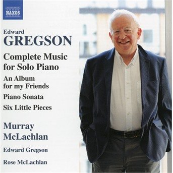 Mclachlan / Gregson · Edward Gregson: Complete Music For Solo Piano - An Album For My Friends. Piano Sonata. Six Little Pieces (CD) (2020)