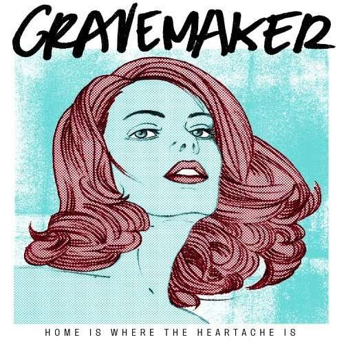 Cover for Grave Maker · Home is Where the Heartache is (CD)