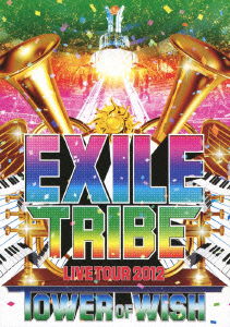 Exile Tribe Live Tour 2012 Tower of Wish - Exile - Musiikki - AVEX MUSIC CREATIVE INC. - 4988064592272 - keskiviikko 17. lokakuuta 2012