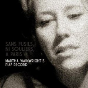 Cover for Martha Wainwright · Sans Fusils Ni Souliers a Paris: Martha's Piaf (CD) (2020)