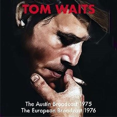 Cover for Tom Waits · The Austin Broadcast 1975 and the 1976 European Broadcast  (CD) (2023)