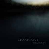 Cover for Cease2xist · Zero Future (CD) (2017)