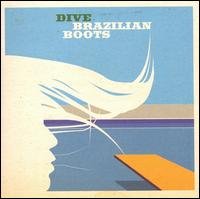 Brazilian Boots · Dive (CD) [Digipak] (2006)
