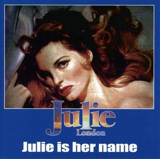 Cover for Julie London · Julie London - Julie Is Her Name (CD) (2013)