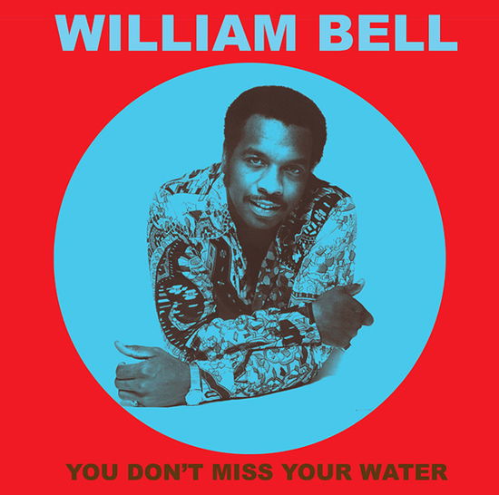 You Don T Miss Your Water - William Bell - Muzyka - FORE - 8032979227272 - 13 grudnia 1901