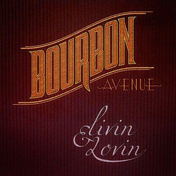 Cover for Bourbon Avenue · Livin &amp; Lovin (CD) (2015)
