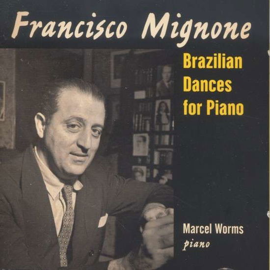 Cover for Marcel Worms · Mignone: Brazilian Dances for Piano (CD) (2013)