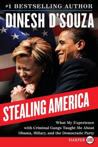 Cover for Dinesh D'Souza · Stealing America What My Experience with Criminal Gangs Taught Me About Obama, Hillary and the Democratic Party (Paperback Book) (2015)