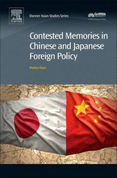 Cover for Dian, Matteo (Research Fellow, Department of Political and Social Sciences, University of Bologna, Italy) · Contested Memories in Chinese and Japanese Foreign Policy (Hardcover Book) (2017)