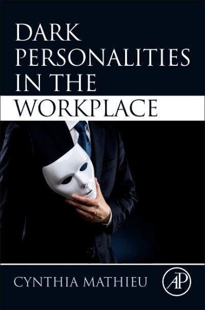 Cover for Mathieu, Cynthia (Professor of Organizational Behavior, Universite du Quebec a Trois-Rivieres, Canada) · Dark Personalities in the Workplace (Paperback Book) (2021)