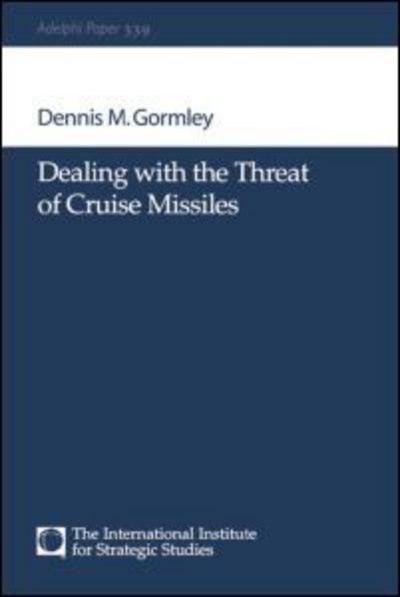 Dealing with the Threat of Cruise Missiles - Adelphi series - Dennis M Gormley - Livros - Thomson West - 9780198515272 - 15 de fevereiro de 2005