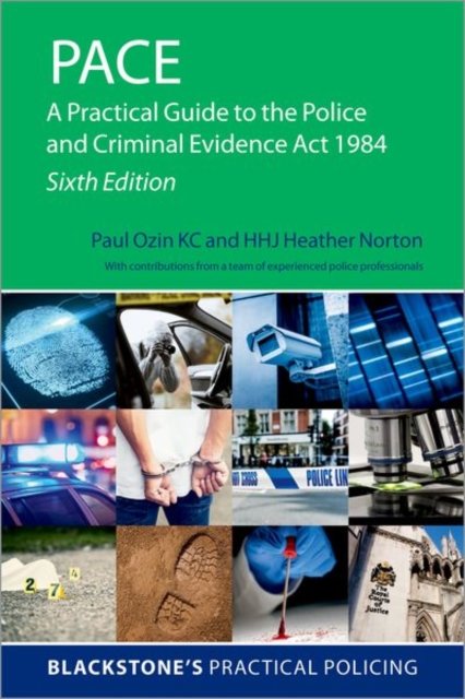 Cover for Ozin, Paul (Barrister, Barrister, 23 Essex Street Chambers) · PACE: A Practical Guide to the Police and Criminal Evidence Act 1984 - Blackstone's Practical Policing (Pocketbok) [6 Revised edition] (2024)