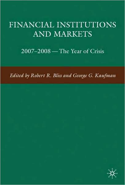 Robert R Bliss · Financial Institutions and Markets: 2007-2008 -- The Year of Crisis (Hardcover Book) (2009)