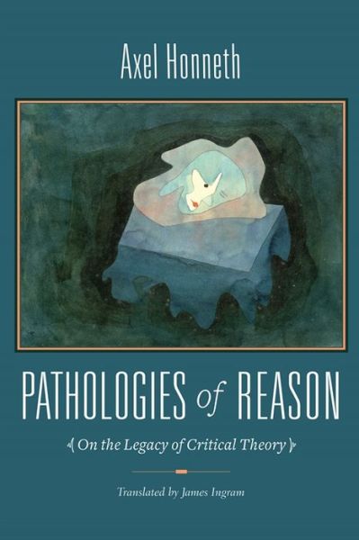 Cover for Axel Honneth · Pathologies of Reason: On the Legacy of Critical Theory - New Directions in Critical Theory (Paperback Book) (2023)