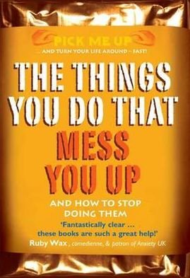 Cover for Dr Chris Williams · The Things You Do That Mess You Up: And How to Stop Doing Them - Pick Me Up (Taschenbuch) [UK edition] (2012)