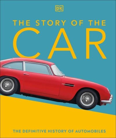 Cover for Giles Chapman · The Story of the Car: The Definitive History of Automobiles - DK Definitive Visual Histories (Hardcover bog) (2022)