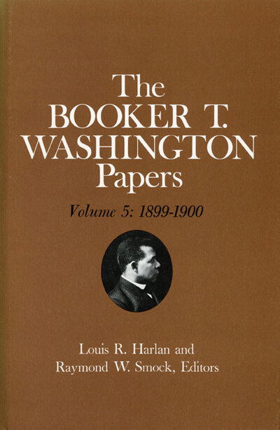 Cover for Booker T Washington · Booker T. Washington Papers Volume 5: 1899-1900. Assistant editor, Barbara S. Kraft (Hardcover Book) (1977)