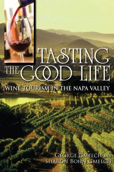 Cover for George Gmelch · Tasting the Good Life: Wine Tourism in the Napa Valley (Paperback Book) (2011)