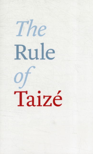 The Rule of Taize - Roger, Brother, of Taize - Books - SPCK Publishing - 9780281068272 - October 18, 2012