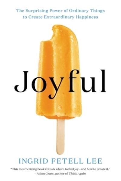 Joyful - Ingrid Fetell Lee - Books - Little, Brown and Company - 9780316399272 - June 8, 2021
