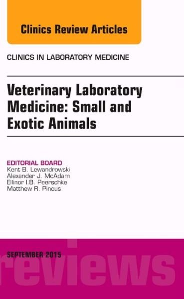 Cover for Veterinary Laboratory Medicine: Small and Exotic Animals, An Issue of Clinics in Laboratory Medicine - The Clinics: Internal Medicine (Hardcover Book) (2015)