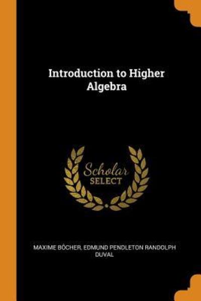 Cover for Maxime Bocher · Introduction to Higher Algebra (Paperback Book) (2018)