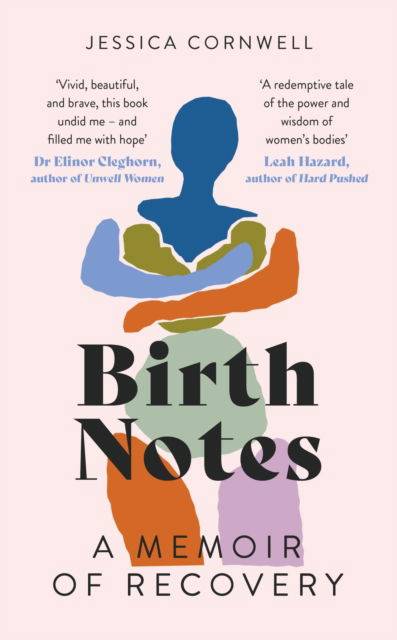 Cover for Jessica Cornwell · Birth Notes: A Memoir of Trauma, Motherhood and Recovery (Paperback Bog) (2023)