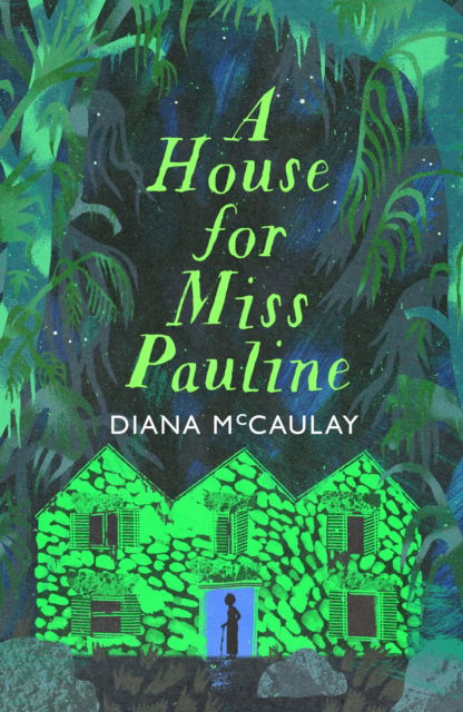 Cover for Diana McCaulay · A House for Miss Pauline: 'One of the Caribbean's finest writers' Monique Roffey (Hardcover Book) (2025)