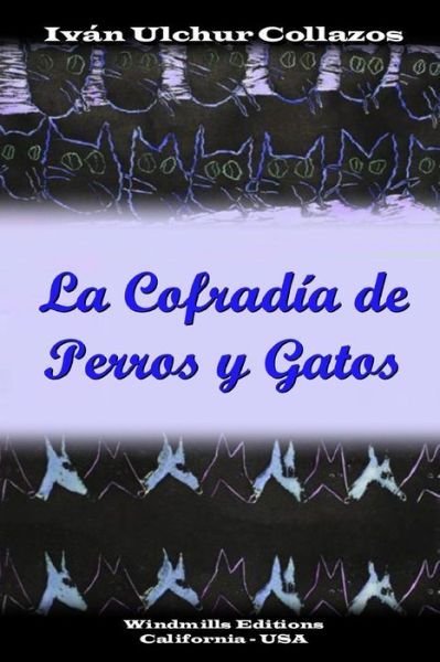 Cover for Iván Ulchur Collazos · La Cofradía de Perros y Gatos (Paperback Book) (2019)