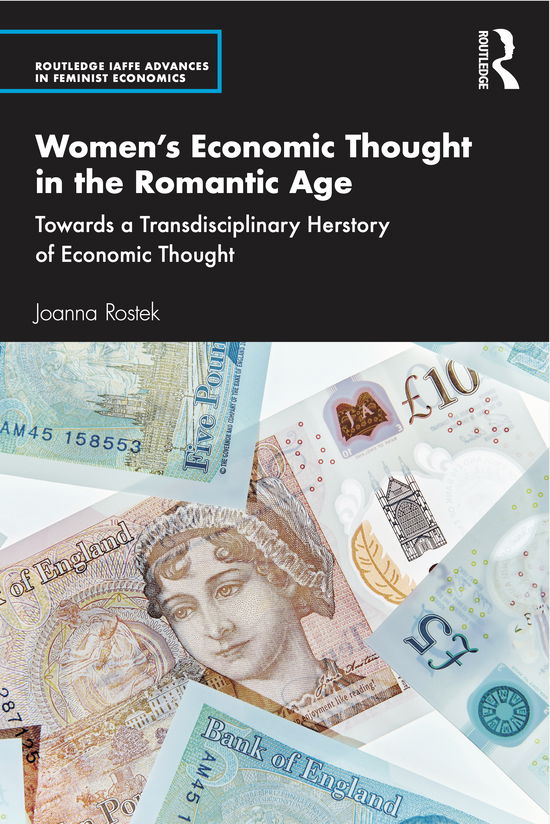 Women’s Economic Thought in the Romantic Age: Towards a Transdisciplinary Herstory of Economic Thought - Routledge IAFFE Advances in Feminist Economics - Rostek, Joanna (University of Giessen, Germany) - Books - Taylor & Francis Ltd - 9780367074272 - January 21, 2021