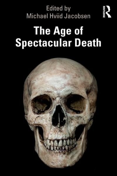 Cover for Michael Hviid Jacobsen · The Age of Spectacular Death (Pocketbok) (2020)