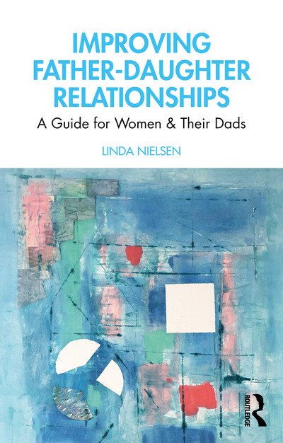 Cover for Linda Nielsen · Improving Father-Daughter Relationships: A Guide for Women and their Dads (Taschenbuch) (2020)