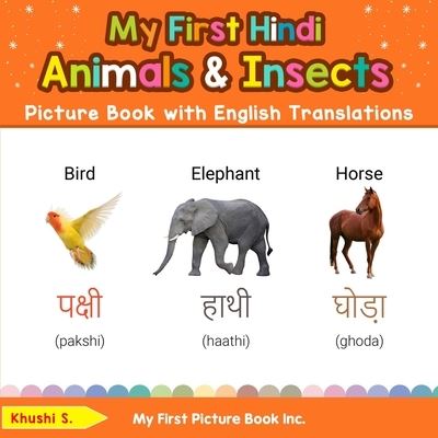 My First Hindi Animals & Insects Picture Book with English Translations - Khushi S - Książki - My First Picture Book Inc - 9780369603272 - 1 marca 2022