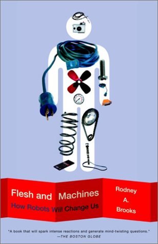 Cover for Rodney Brooks · Flesh and Machines: How Robots Will Change Us (Paperback Book) [Reprint edition] (2003)