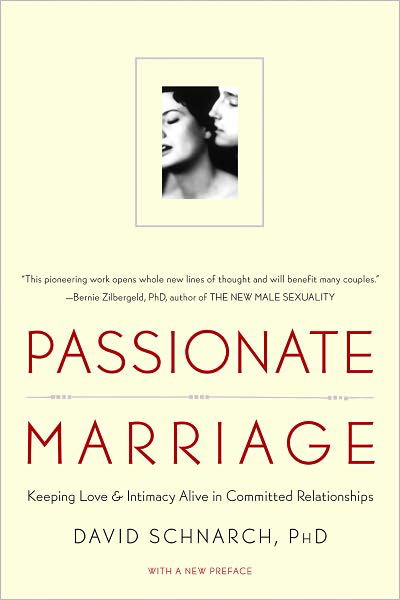 Passionate Marriage: Keeping Love and Intimacy Alive in Committed Relationships - Schnarch, David, PhD - Bøker - WW Norton & Co - 9780393334272 - 15. mai 2009