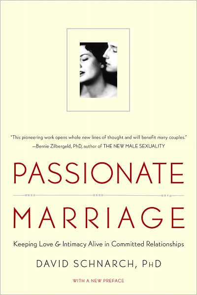 Cover for Schnarch, David, PhD · Passionate Marriage: Keeping Love and Intimacy Alive in Committed Relationships (Taschenbuch) (2009)