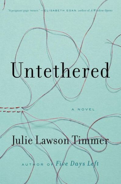 Cover for Julie Lawson Timmer · Untethered: A Novel (Hardcover Book) (2016)