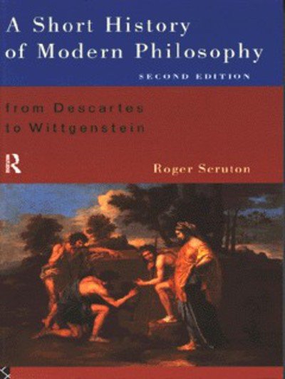 Cover for Roger Scruton · A Short History of Modern Philosophy: From Descartes to Wittgenstein (Innbunden bok) (1995)