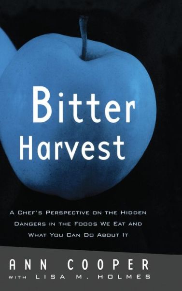 Cover for Ann Cooper · Bitter Harvest: A Chef's Perspective on the Hidden Danger in the Foods We Eat and What You Can Do About It (Hardcover Book) (2000)