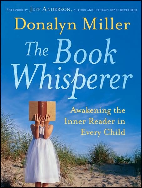 The Book Whisperer: Awakening the Inner Reader in Every Child - Miller, Donalyn (Trinity Meadows Intermediate School, Keller, TX) - Livros - John Wiley & Sons Inc - 9780470372272 - 3 de abril de 2009