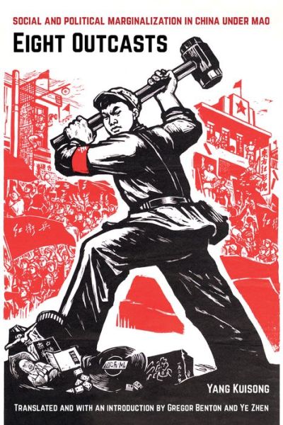 Cover for Yang Kuisong · Eight Outcasts: Social and Political Marginalization in China under Mao (Hardcover Book) (2019)