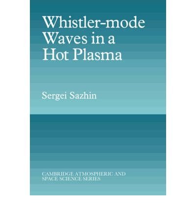 Cover for Sazhin, Sergei (Professor of Thermal Physics, University of Sheffield) · Whistler-mode Waves in a Hot Plasma - Cambridge Atmospheric and Space Science Series (Pocketbok) (2005)