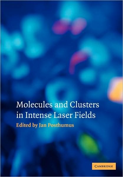 Cover for Jan Posthumus · Molecules and Clusters in Intense Laser Fields (Paperback Book) (2009)