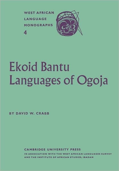 Ekoid Bantu Languages of Ogoja, Eastern Nigeria, Part 1, Introduction, Phonology and Comparative Vocabulary - David W. Crabb - Bücher - Cambridge University Press - 9780521175272 - 11. August 2011