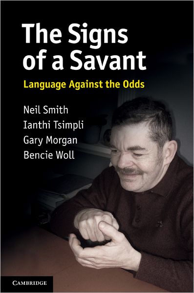 Cover for Smith, Neil (University College London) · The Signs of a Savant: Language Against the Odds (Hardcover Book) (2010)