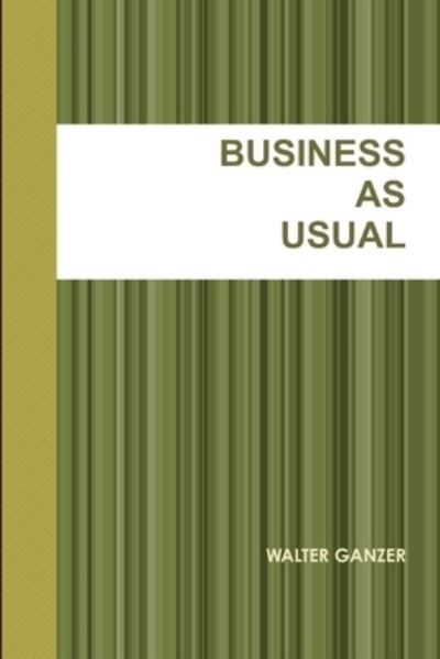 Cover for Walter GANZER · Business as Usual (Book) (2009)