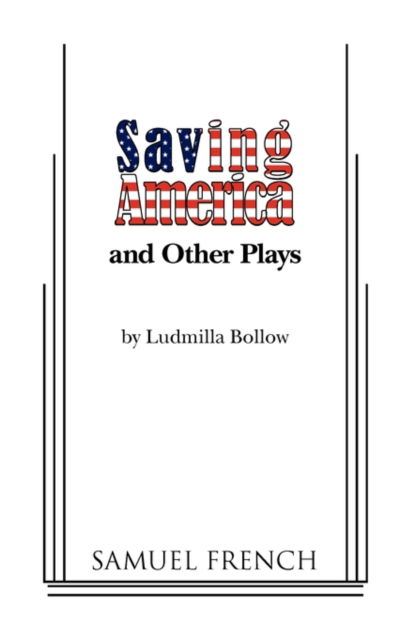 Cover for Ludmilla Bollow · Saving America and Other Plays (Pocketbok) [A Samuel Fr ACT edition] (2009)